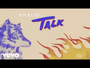 Khalid - Talk (Audio)